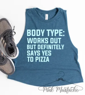 Body Type: Works Out But Definitely Says Yes to Pizza Cropped Tank /Workout Tank/ Funny Tank