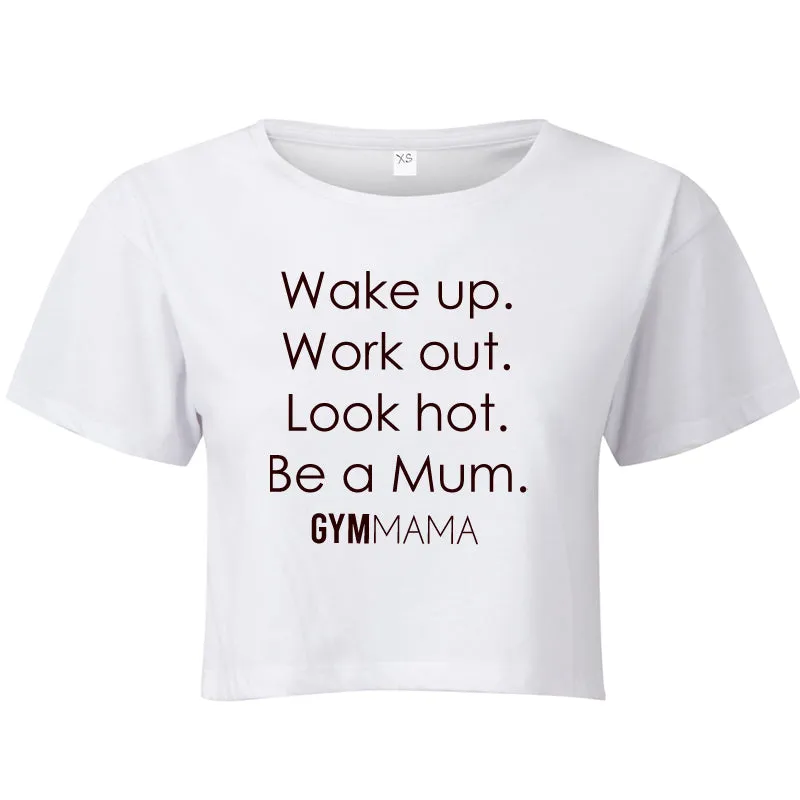 Gym Mama Wake Up Work Out look Hot Crop T-Shirt