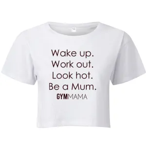 Gym Mama Wake Up Work Out look Hot Crop T-Shirt