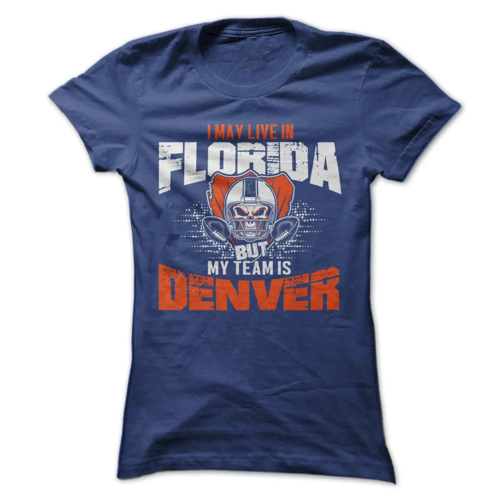 I May Live in Florida but My Team is Denver