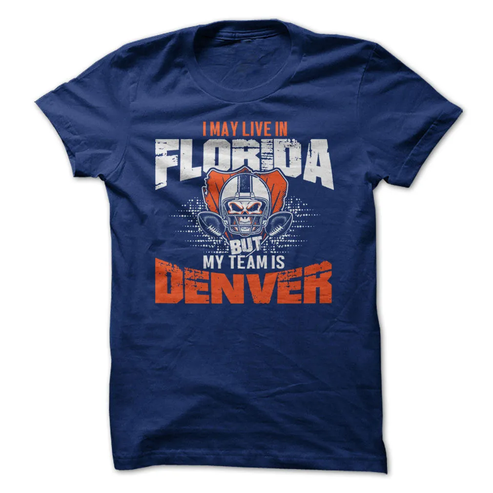 I May Live in Florida but My Team is Denver