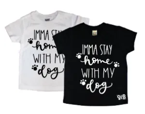 Imma Stay Home with my Dog KIDS TEE