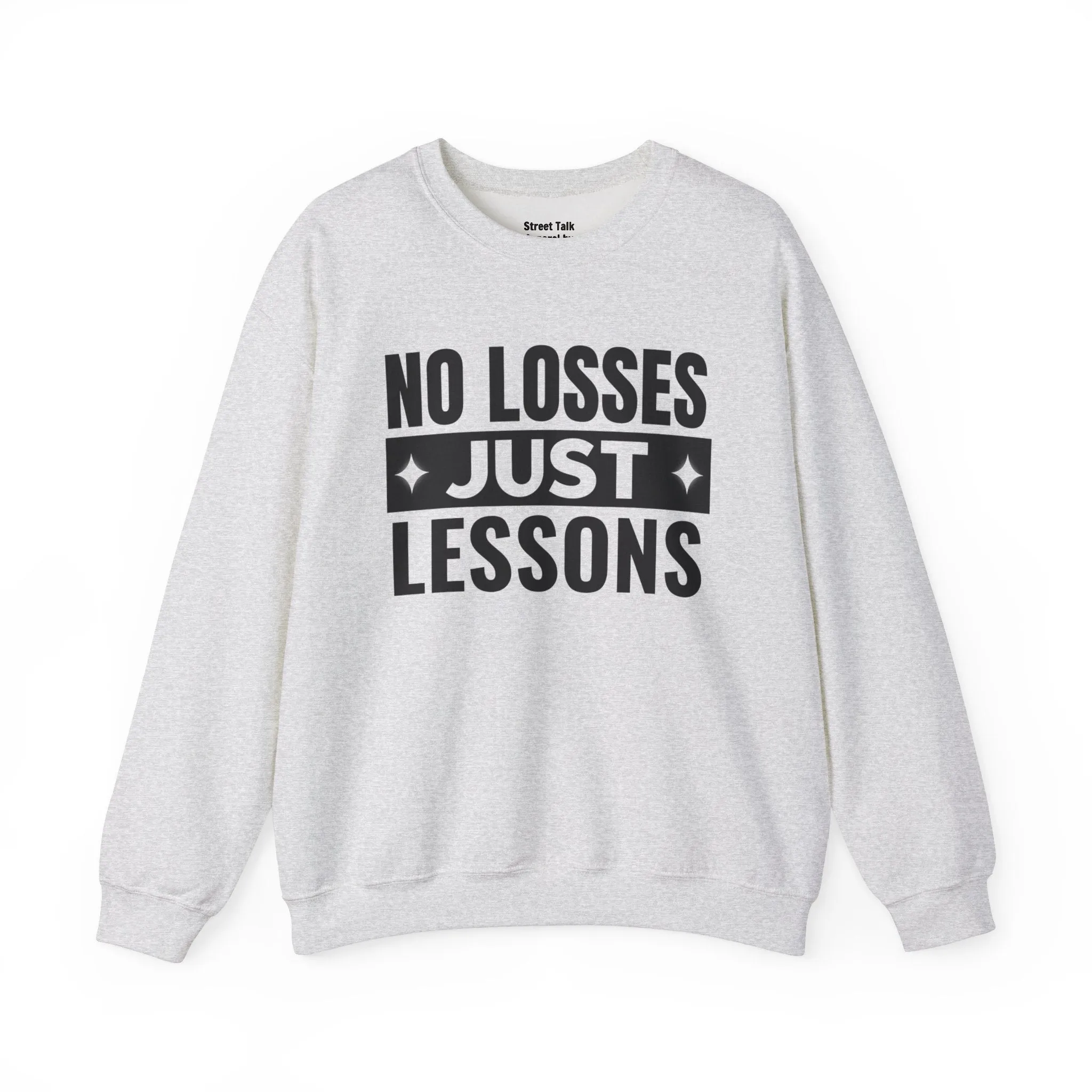 Street Smarts - No Losses Just Lessons Sweatshirt - Hustler Mentality -