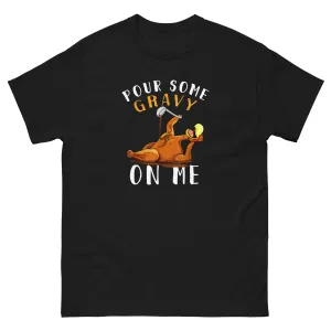Turkey Pour Some Gravy On Me Shirt Funny Thanksgiving Holiday T shirt