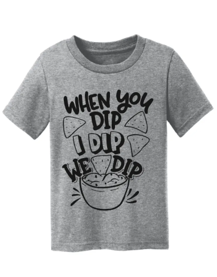 When I Dip You Dip We Dip Kid's Shirt or Bodysuit